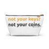 'Not your keys' Accessory Pouch w T-bottom - Image 7