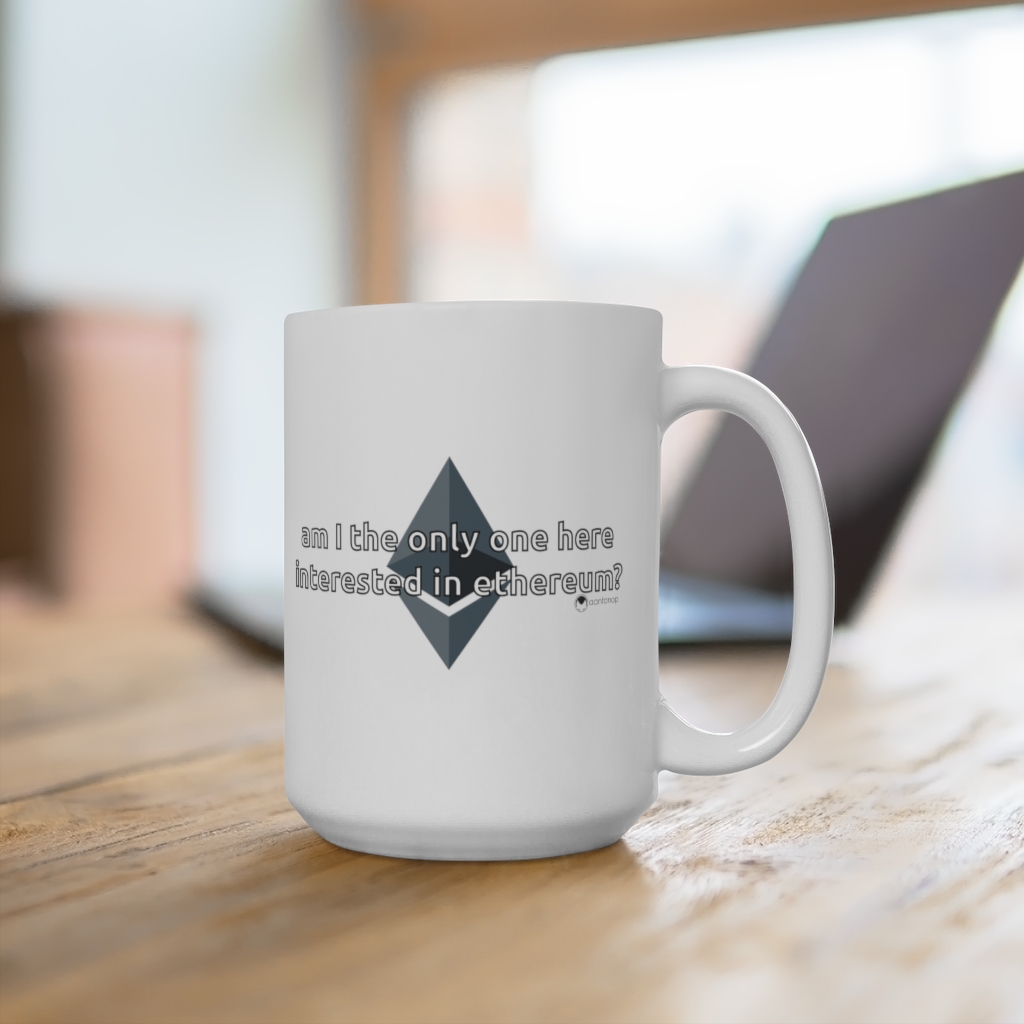 Am I the Only One Here Interested in Ethereum? 15oz Mug – aantonop